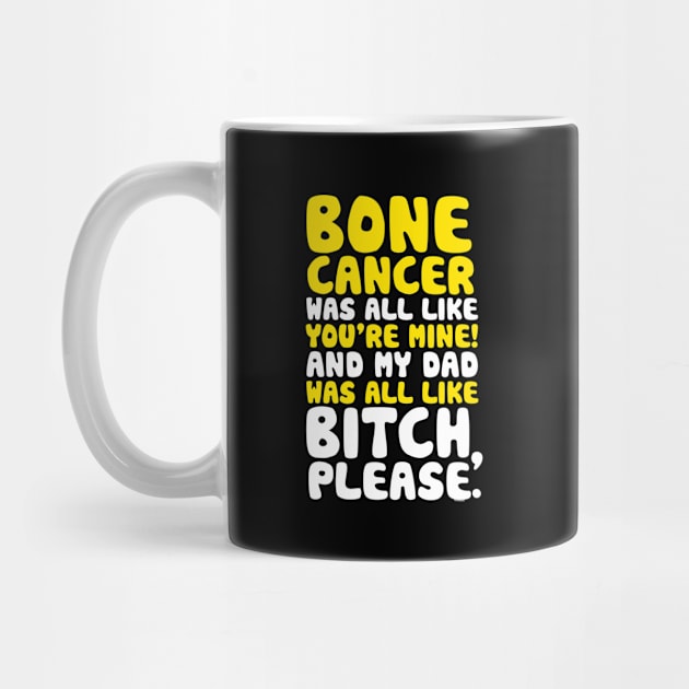 Bone Cancer My Dad Support Quote Funny by jomadado